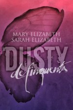 Delinquents (Dusty) (Volume 2) - Mary Elizabeth, Sarah Elizabeth