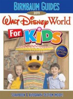 Birnbaum's Walt Disney World For Kids 2011 - Wendy Lefkon, Birnbaum travel guides, 