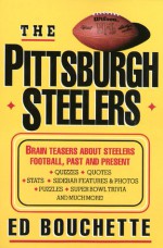 The Pittsburgh Steelers - Ed Bouchette