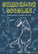 Dinosaur Doodles: Amazing Pictures to Complete and Create - Andrew Pinder