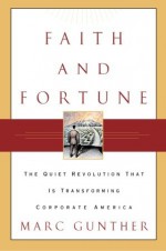 Faith and Fortune: The Quiet Revolution to Reform American Business - Marc Gunther