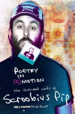 Poetry in (e)Motion: The Illustrated Words of Scroobius Pip - Scroobius Pip, Nick Frost