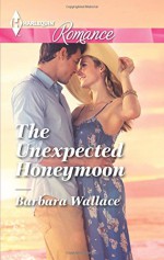 The Unexpected Honeymoon (Harlequin Romance) - Barbara Wallace