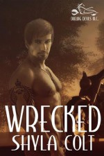 Wrecked - Shyla Colt