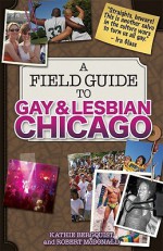 A Field Guide to Gay & Lesbian Chicago - Kathie Bergquist, Robert McDonald