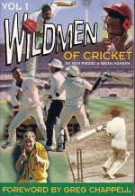 The Wildmen Of Cricket (Volume 1) - Ken Piesse, Brian Edward Hansen, Greg Chappell