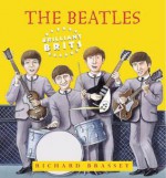 Brilliant Brits: The Beatles - Richard Brassey