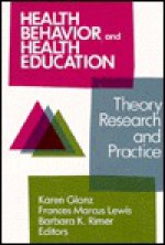 Health Behavior and Health Education: Theory, Research, and Practice - Karen Glanz, Frances Marcus Lewis, Barbara K. Rimer