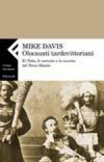 Olocausti tardovittoriani: El Niño, le carestie e la nascita del Terzo Mondo - Mike Davis, Giancarlo Carlotti