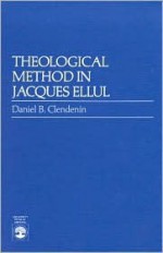 Theological Method In Jacques Ellul - Daniel B. Clendenin, Clendenin