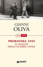 Primavera 1945 (Storia pocket) (Italian Edition) - Gianni Oliva