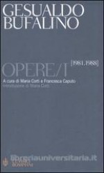 Opere 1: 1981-1988 - Gesualdo Bufalino, Francesca Caputo, Maria Corti