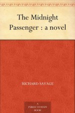 The Midnight Passenger : a novel - Richard Savage