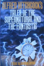 Alfred Hitchcock's Tales of the Supernatural and the Fantastic - Cathleen Jordan