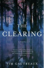 The Clearing - Tim Gautreaux