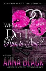 Who Do I Run To Now? - Anna Black