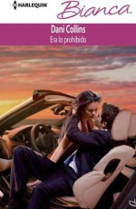 Era lo prohibido (Bianca) (Spanish Edition) - Dani Collins, Cadenas Delgado, Olga