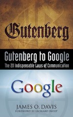 Gutenberg to Google: The 20 Indispensable Laws of Communication - James O. Davis