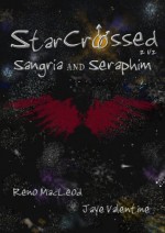 StarCrossed 2 1/2: Sangria and Seraphim - Reno MacLeod, Jaye Valentine