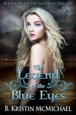 The Legend of the Blue Eyes - B. Kristin McMichael