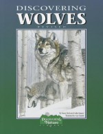 Discovering Wolves: Journey Into the Wild World - Nancy Field, Corliss Karasov