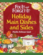 Fix-It and Forget-It Holiday Main Dishes and Sides - Phyllis Pellman Good, Rebecca Good Fennimore