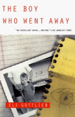 The Boy Who Went Away - Eli Gottlieb, Eli Gottieb