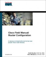 Cisco Field Manual: Router Configuration - David Hucaby, Stephen McQuerry