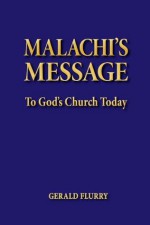 Malachi's Message to God's Church Today - Gerald Flurry, Philadelphia Church of God