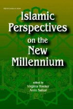 Islamic Perspectives on the New Millennium - Virginia Hooker