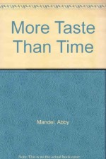 More Taste Than Time - Abby Mandel