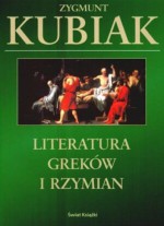 Literatura Greków i Rzymian - Zygmunt Kubiak