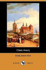 Clare Avery (Dodo Press) - Emily Sarah Holt