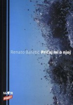 Pričaj mi o njoj - Renato Baretić