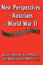 New Perspectives on Austrians and World War II - Günter Bischof, Fritz Plasser, Oliver Saasa