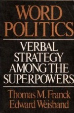 Word Politics: Verbal Strategy Among the Superpowers - Thomas M. Franck, Edward Weisband