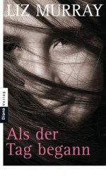 Als Der Tag Begann - Liz Murray, Frauke Brodd