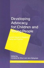 Developing Advocacy for Children and Young People: Current Issues in Research, Policy and Practice - Christine M. Oliver, Jane Dalrymple