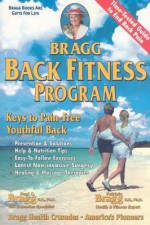 Bragg Back Fitness Program: With Spine Motion for Pain Free Back - Paul C. Bragg, Patricia Bragg