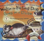 Walter the Farting Dog Goes on a Cruise - William Kotzwinkle, Glenn Murray, Elizabeth Gundy, Audrey Coleman