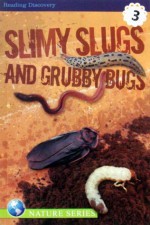 Slimy Slugs and Grubby Bugs - Kathryn Knight