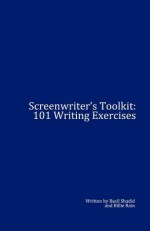 Screenwriter's Toolkit: 101 Writing Exercises - Basil Shadid, Billie Rain