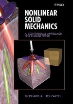 Nonlinear Solid Mechanics: A Continuum Approach for Engineering - Gerhard A. Holzapfel