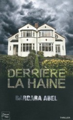 Derrière la haine (Thriller) (French Edition) - Barbara Abel