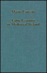 Latin Learning in Mediaeval Ireland - Mario Esposito