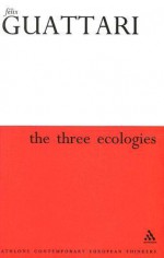 The Three Ecologies - Félix Guattari