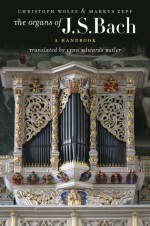 The Organs of J.S. Bach: A Handbook - Christoph Wolff, Markus Zepf, Lynn Edwards Butler