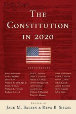 The Constitution in 2020 - Jack Balkin, Reva Siegel