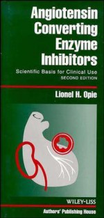 Angiotensin-Converting Enzyme Inhibitors: Scientific Basis for Clinical Use - Lionel H. Opie, Alberto Zanchetti, Victor Dzau