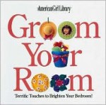 Groom Your Room: Terrific Touches to Brighten Your Bedroom! - Michelle Watkins